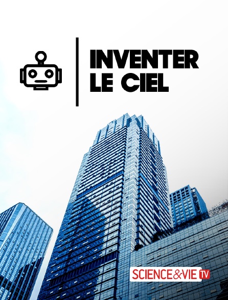 Science et Vie TV - Inventer le ciel