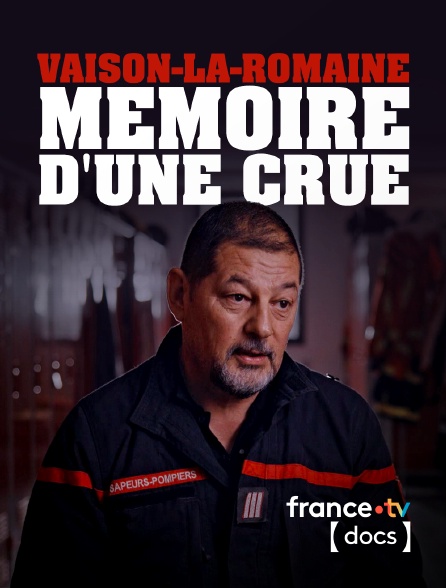 France TV Docs - Vaison-la-Romaine, mémoire d'une crue