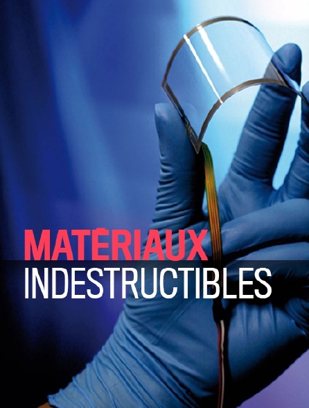 Matériaux indestructibles