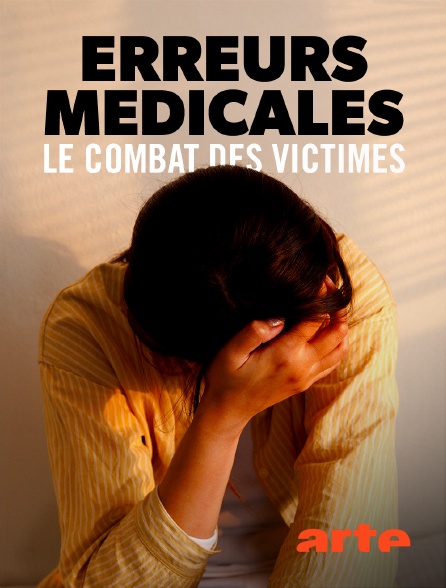 Arte - Erreurs médicales : Le combat des victimes