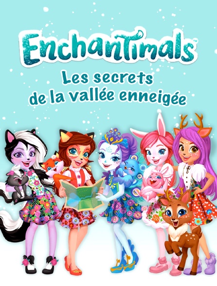 Enchantimals, les secrets de la vallée enneigée