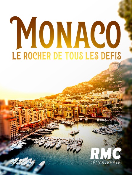 RMC Découverte - Monaco, le rocher de tous les défis