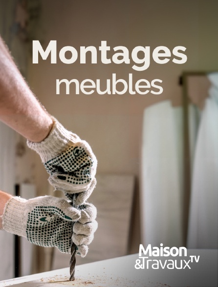 Maison & Travaux - Montages meubles