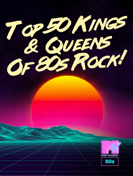 MTV 80' - Top 50 Kings & Queens Of 80s Rock!