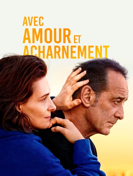 Avec amour et acharnement