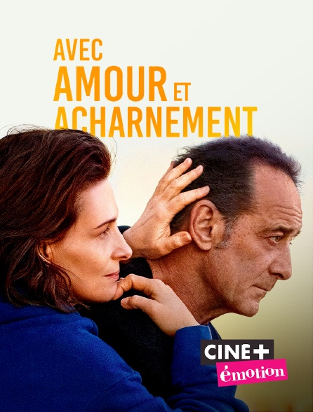 Avec amour et acharnement en streaming & replay sur Ciné  Emotion