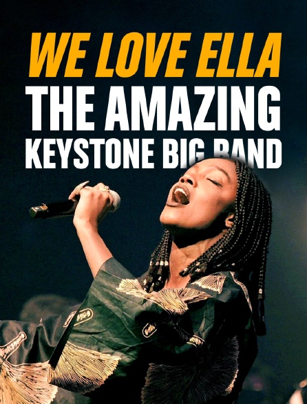 "We Love Ella" : The Amazing Keystone Big Band