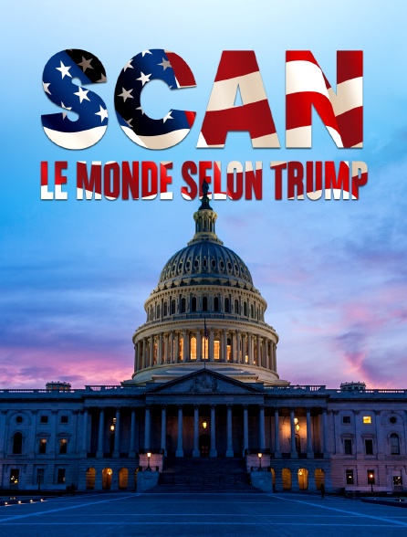 Scan : le monde selon Trump