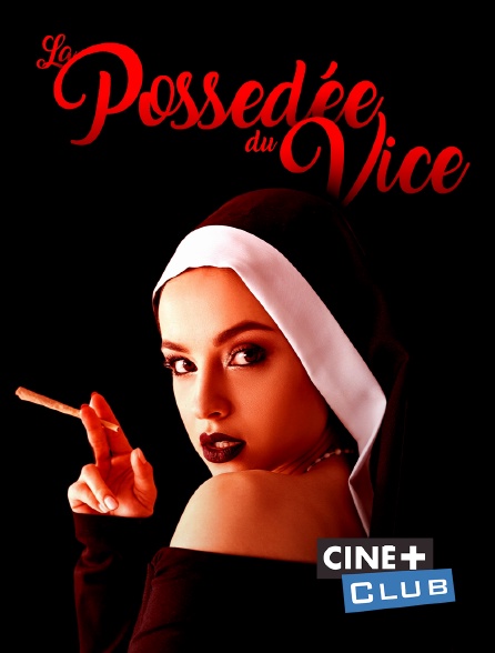 Ciné+ Club - La possédée du vice