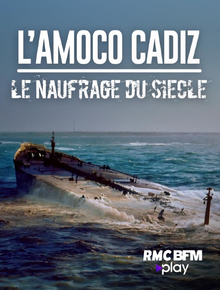 RMC BFM Play - L'Amoco Cadiz : le naufrage du siècle