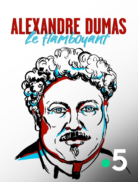 France 5 - Alexandre Dumas le flamboyant