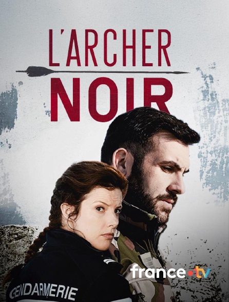 france.tv - L'archer noir en replay