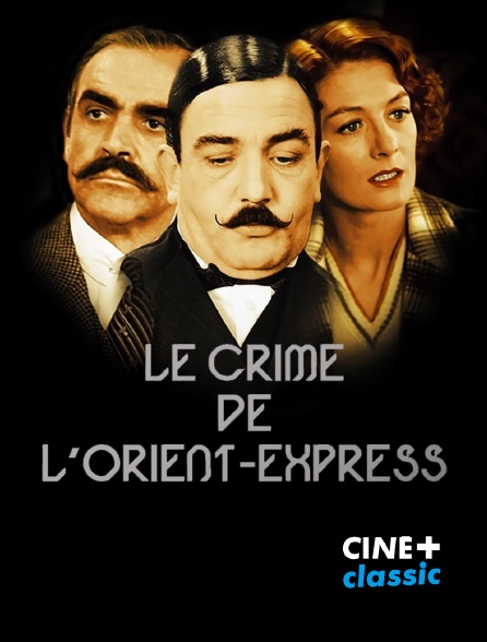 CINE+ Classic - Le crime de l'Orient-Express en replay