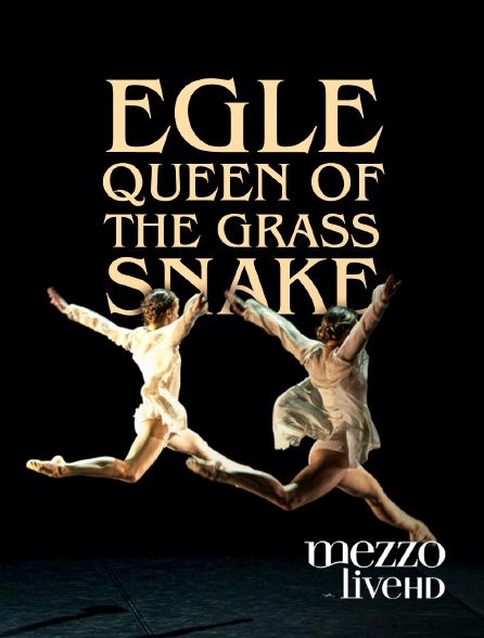 Mezzo Live HD - Eglė, Queen of the Grass Snake