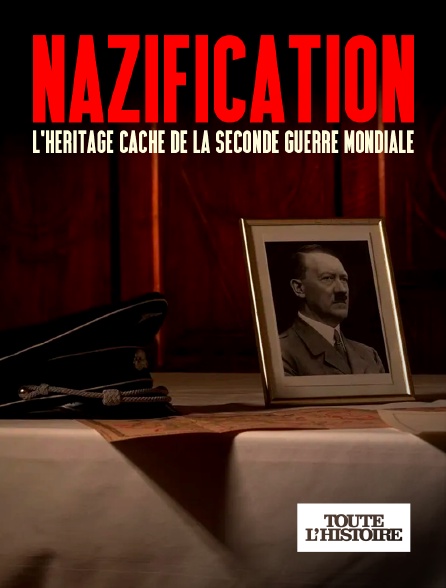 Toute l'Histoire - Nazification : l'héritage caché de la Seconde Guerre mondiale