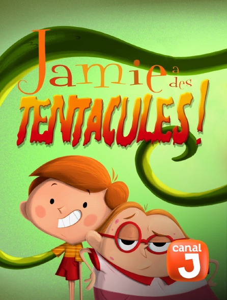Canal J - Jamie a des tentacules