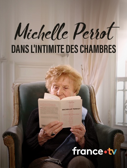france.tv - Michelle Perrot, dans l'intimité des chambres