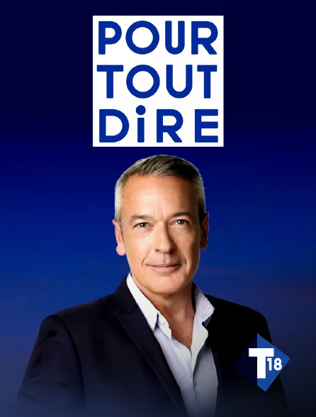 T18 - Pour tout dire