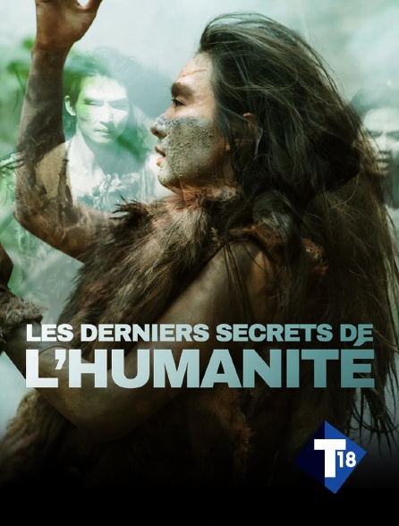 T18 - Les derniers secrets de l'humanité