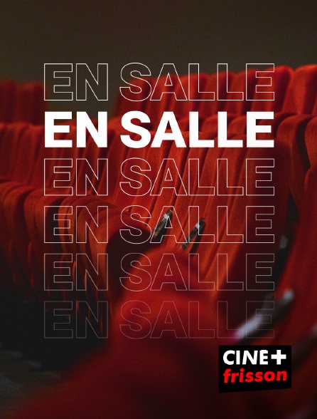 CINE+ Frisson - En salle