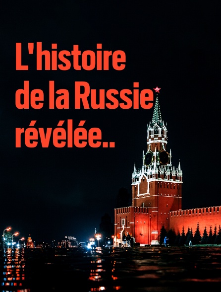 L'histoire de la Russie révélée