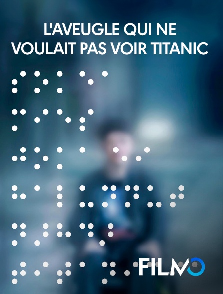 FilmoTV - L'aveugle qui ne voulait pas voir Titanic