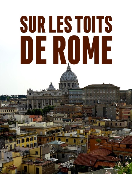 Sur les toits de Rome
