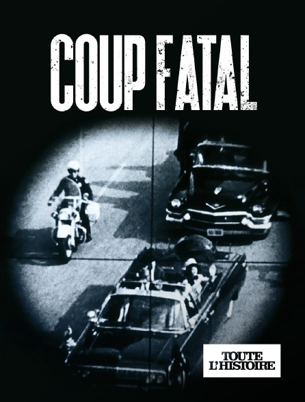Toute l'Histoire - Coup Fatal