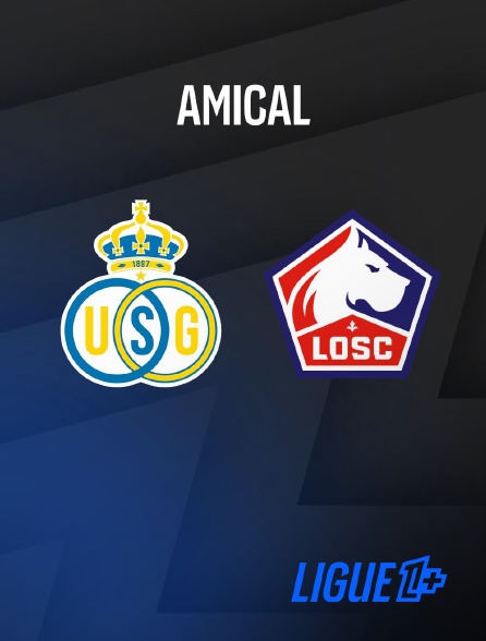 Ligue 1+ - Union Saint-Gilloise / Lille : Match amical - Football