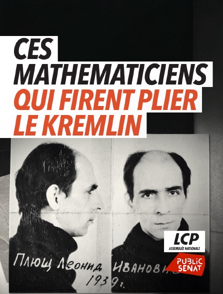 LCP Public Sénat - Ces mathématiciens qui firent plier le Kremlin