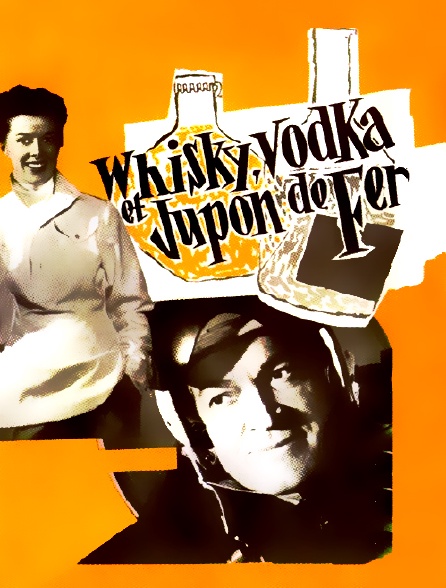 Whisky, vodka et jupon de fer