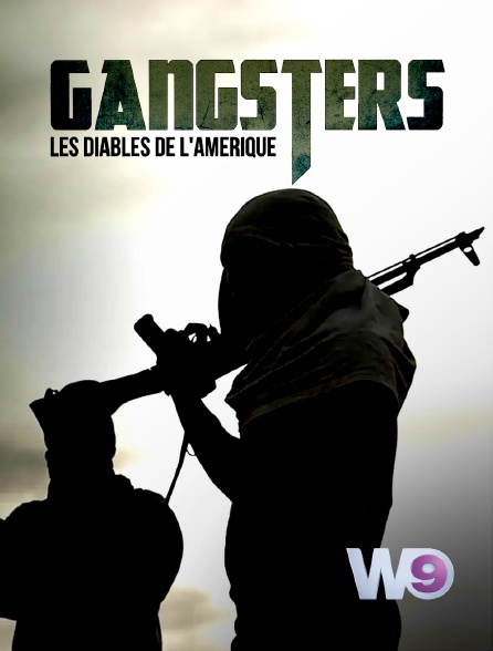 W9 - Gangsters : les diables de l'Amérique