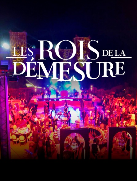 Les rois de la démesure