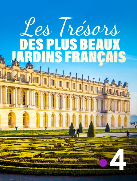 France 4 - Les trésors des plus beaux jardins français