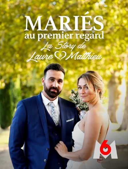 M6 - Mariés au premier regard : la story de Laure et Matthieu