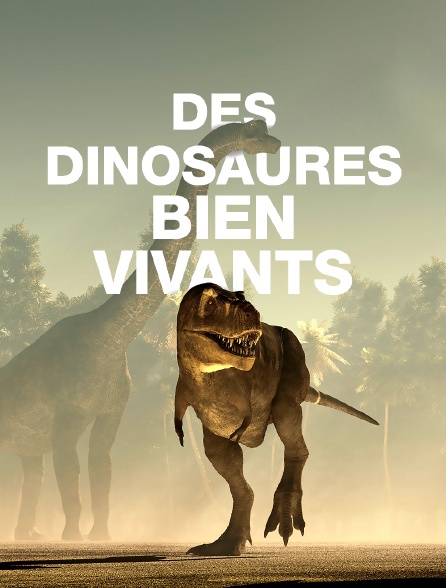 Des dinosaures bien vivants