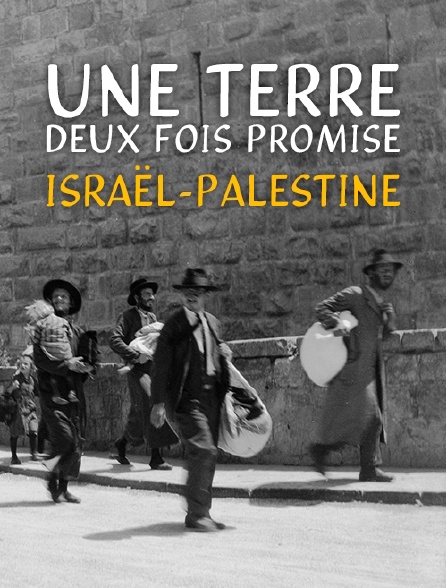 Une terre deux fois promise : Israël-Palestine