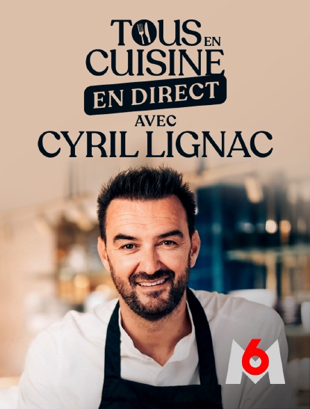 M6 - Tous en cuisine, en direct avec Cyril Lignac