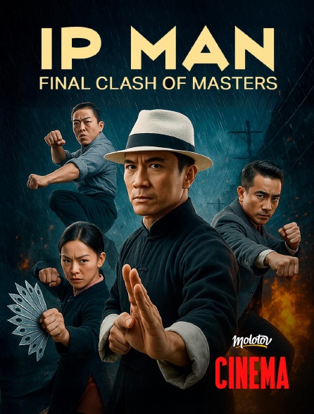 Molotov Channels Cinéma - Ip Man : Final clash of Masters