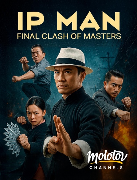 Molotov channels - Ip Man : Final clash of Masters