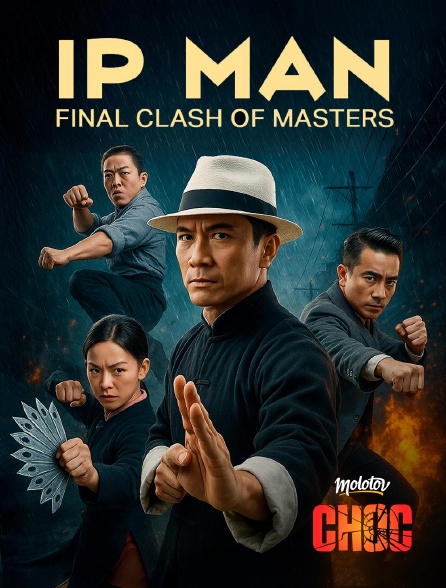 Molotov Channels CHOC - Ip Man : Final clash of Masters