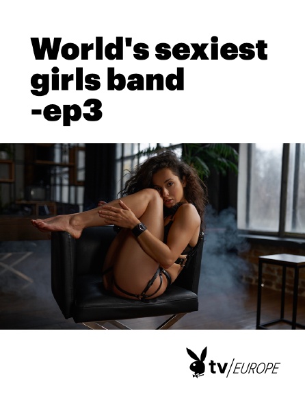 Playboy TV - World's sexiest girls band -ep3
