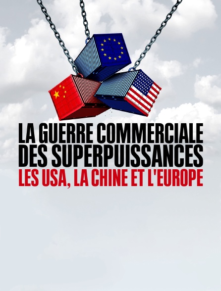 La guerre commerciale des superpuissances : Les USA, la Chine et l'Europe