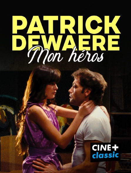 CINE+ Classic - Patrick Dewaere, mon héros