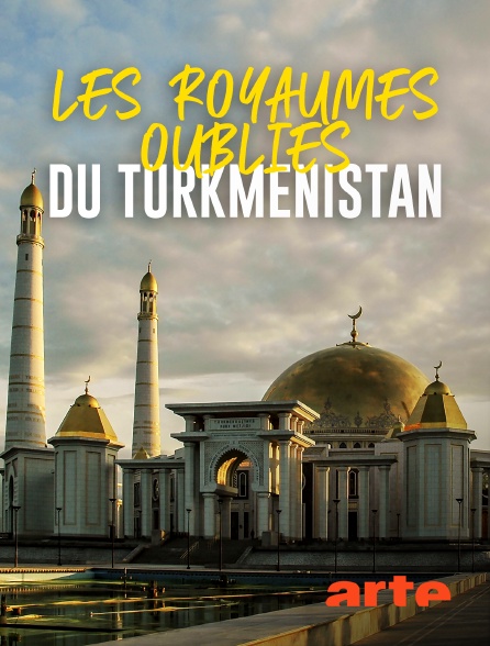Arte - Les royaumes oubliés du Turkménistan