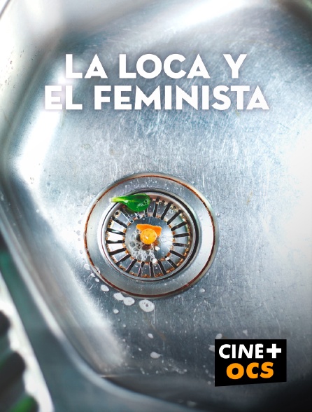 CINÉ Cinéma - La loca y el feminista