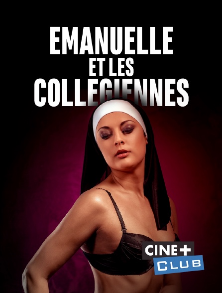 Ciné+ Club - Emanuelle et les collégiennes