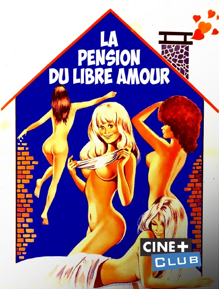 Ciné+ Club - La pension du libre amour