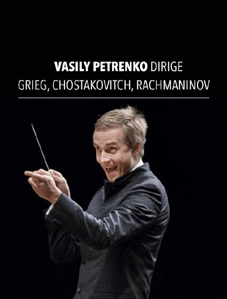 Vasily Petrenko dirige Grieg, Chostakovitch, Rachmaninov