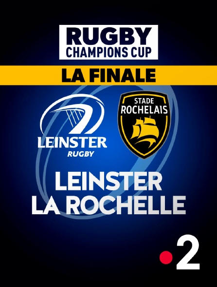 France 2 - Rugby - Champions Cup : Leinster / La Rochelle